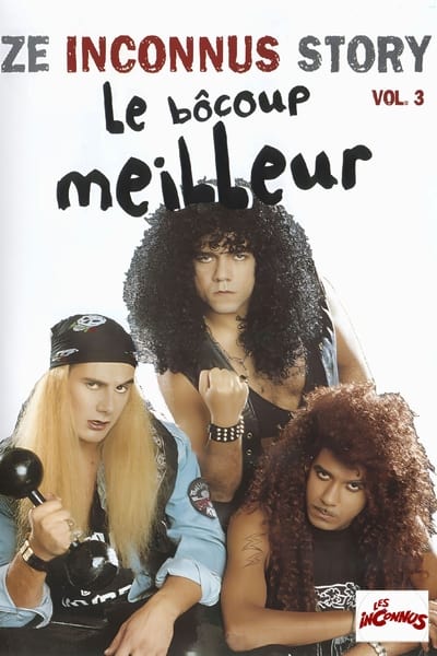 Les Inconnus – Ze Inconnus Story – Le bôcoup meilleur (Vol. 3)