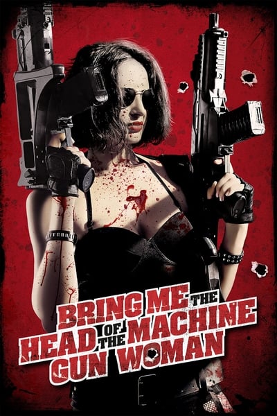 Bring Me The Head of The Machine Gun Woman – Apportez-moi la tête de la femme-mitraillette