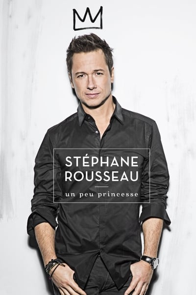 Stéphane Rousseau – Un peu princesse