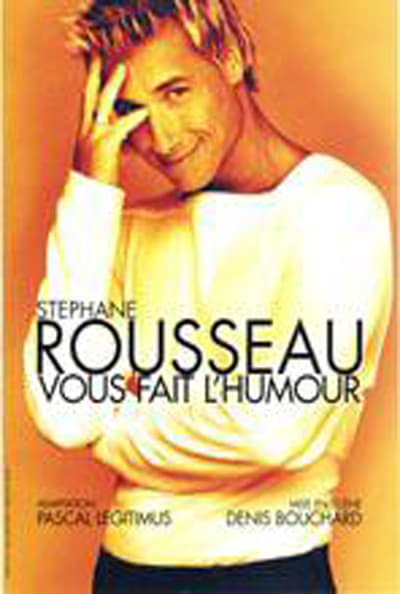 Stéphane Rousseau – Vous fait l'humour