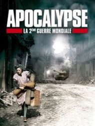 Apocalypse – La 2ème Guerre Mondiale